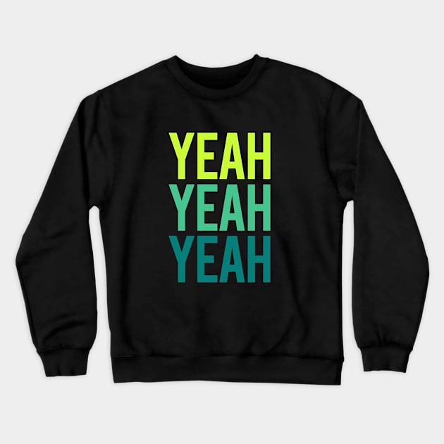 Yeah Yeah Yeah Crewneck Sweatshirt by mai jimenez